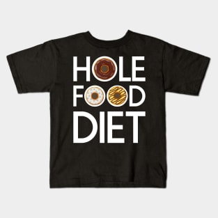 Hole Food Diet Donuts Addict Funny Gym/Workout Gift Kids T-Shirt